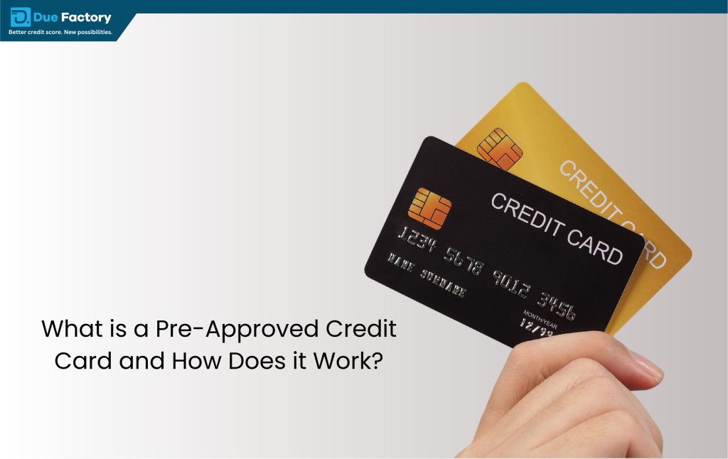 What is a Pre-Approved Credit Cards and How Does it Work?