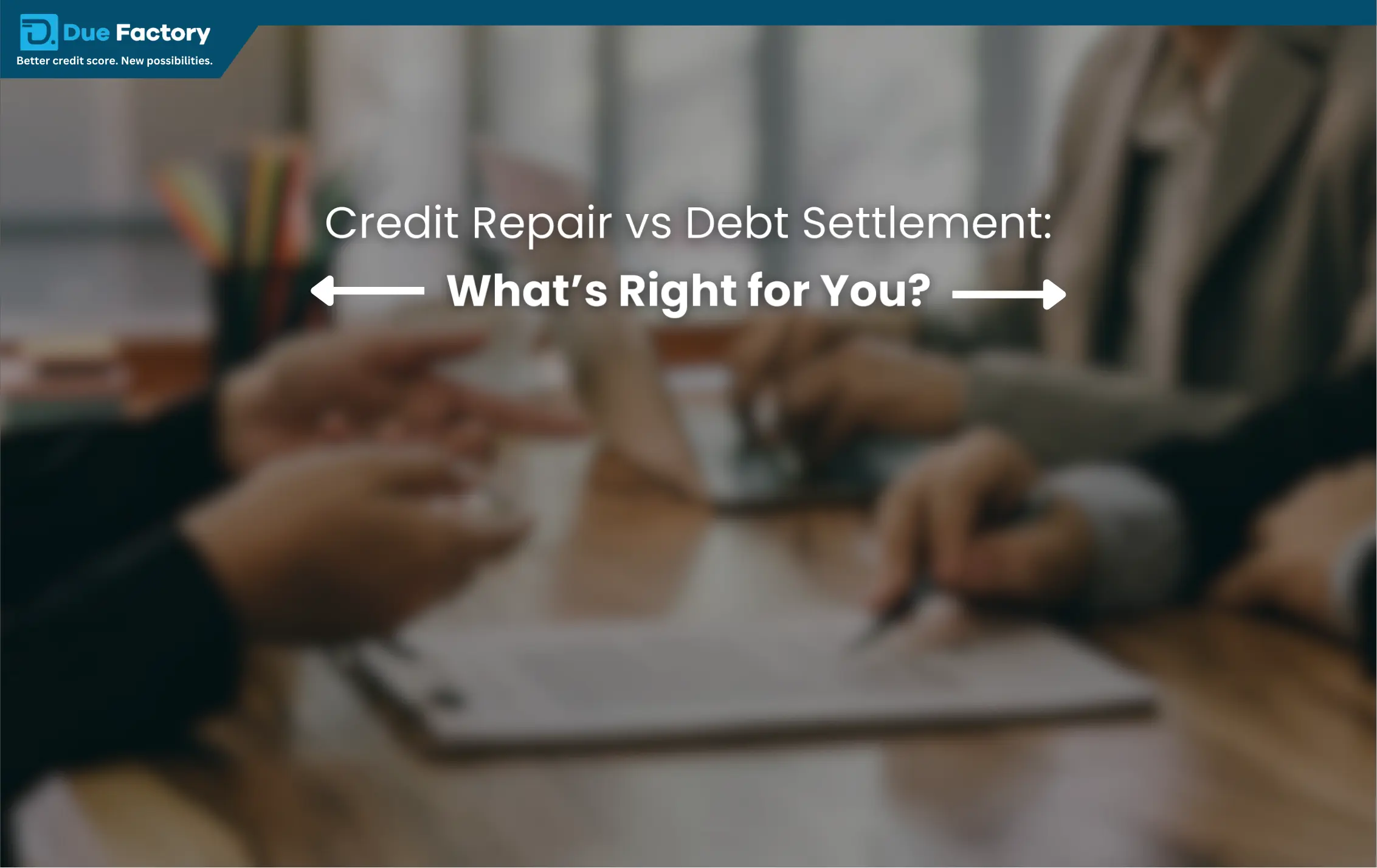 Read more about the article Credit Repair vs Debt Settlement: What’s Right for You?
